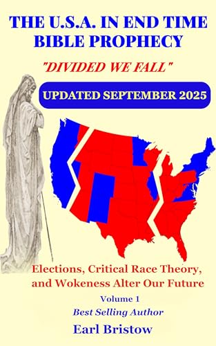 The U.S.A in End Time Bible Prophecy: Elections, Critical Race Theory, and Wokeness Alter Our Future (The U.S.A. in Bible Prophecy Book 1)