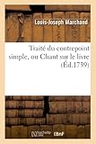  Traité du contrepoint simple, ou Chant sur le livre (Éd.1739)