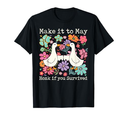 School Year End Make It to May Funny Teacher Goose Women T-Shirt