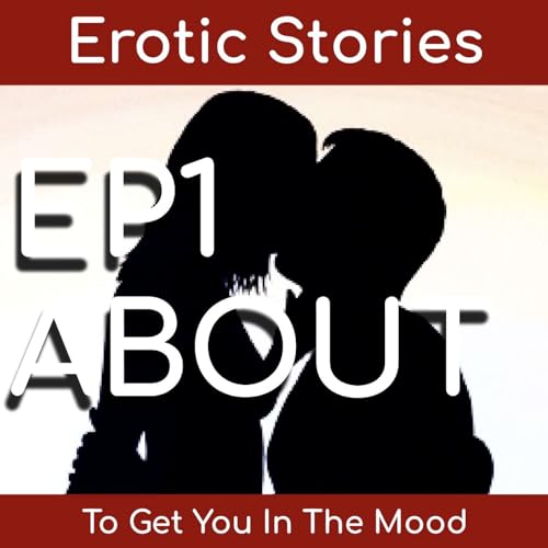 1 - ABOUT: How To Get The Most Out Of MoodCrest Erotic Audio Stories for Men cover art