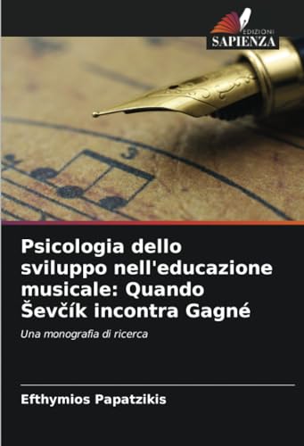 Psicologia dello sviluppo nell'educazione musicale: Quando Ševčík incontra Gagné: Una monografia di ricerca