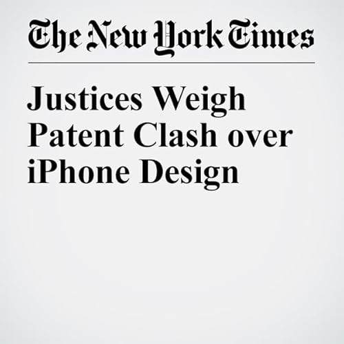 Justices Weigh Patent Clash over iPhone Design cover art