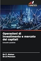 Operazioni di investimento e mercato dei capitali: Concetti e pratiche (Italian Edition) 3330844566 Book Cover