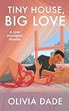 Tiny House, Big Love (Love Unscripted)
