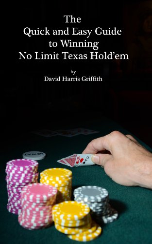 The Quick and Easy Guide to Winning No Limit Texas Hold'em