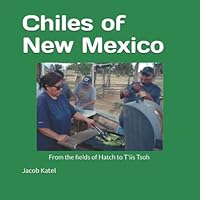 Chiles of New Mexico: From the Fields of Hatch to T'iis Tsoh 1689608463 Book Cover
