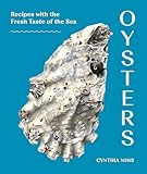 Oysters: Recipes that Bring Home a Taste of the Sea