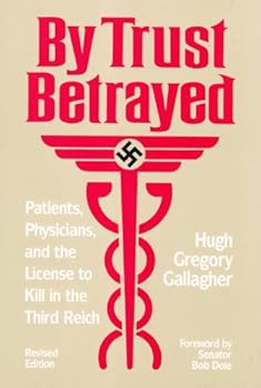 Hardcover By Trust Betrayed: Patients, Physicians, and the License to Kill in the Third Reich Book