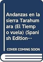 Andanzas en la sierra Tarahumara (El Tiempo vuela) (Spanish Edition) 9686382720 Book Cover