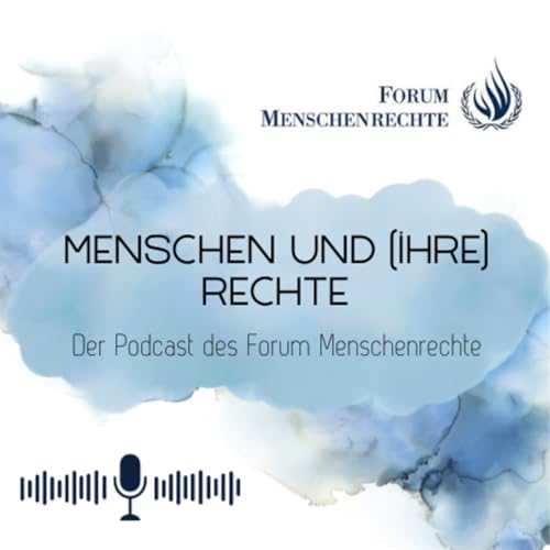 Menschen & (ihre) Rechte. Deine Welt. Dein Netzwerk. Dein Podcast vom Forum Menschenrechte. copertina