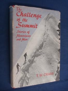 Hardcover The challenge of the summit;: Stories of mountains and men Book