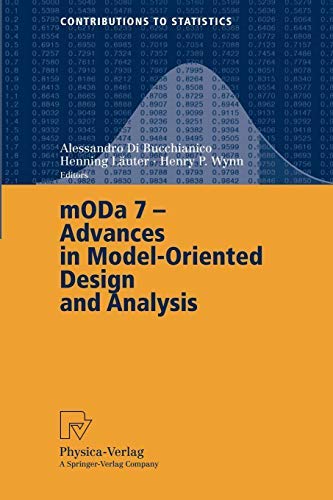 MODA 7 - Advances in Model-Oriented Design and Analysis: Proceedings of the 7th International Workshop on Model-Oriented Design and Analysis held in Heeze, ... to Statistics) (English Edition)