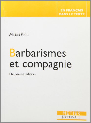 Télécharger Barbarismes et compagnie : Pour retrouver le sens des mots : faux frères, faux cousins, faux amis.. Livre eBook France