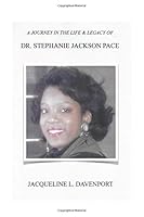 A Journey InThe Life & Legacy of Dr. Stephanie Jackson Pace 069207368X Book Cover