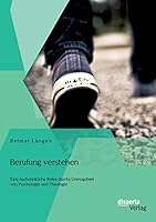 Berufung Verstehen: Eine Nachdenkliche Reise Durchs Grenzgebiet Von Psychologie Und Theologie 3954258188 Book Cover