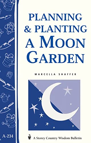 Planning & Planting a Moon Garden: Storey's Country Wisdom Bulletin A-234
