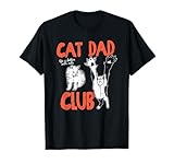 Cat Dad Club, Life is Better with Cats, Cat Dad, Funny Cat T-Shirt