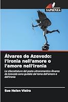 Álvares de Azevedo: l'ironia nell'amore o l'amore nell'ironia (Italian Edition) 6202439750 Book Cover
