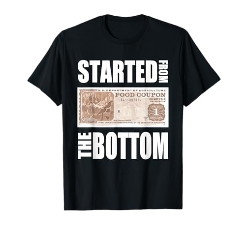 Started From Bottom Food Stamp Apparel T-Shirt