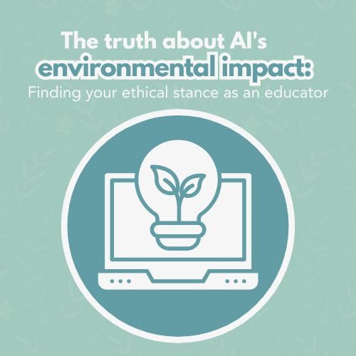 EP343 The truth about AI's environmental impact: Finding your ethical stance as an educator