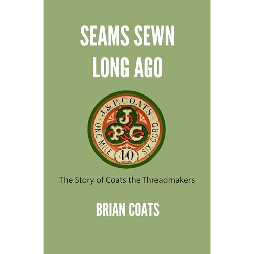 Seams Sewn Long Ago: The Story of Coats the Threadmakers Audiolibro Por Brian Coats arte de portada