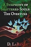 A Symphony of Shattered Souls: The Overture
