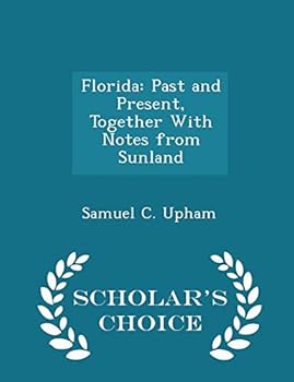 Paperback Florida: Past and Present, Together with Notes from Sunland - Scholar's Choice Edition Book