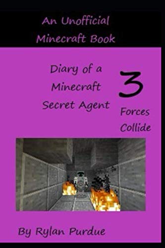 Diary of a Minecraft Secret Agent 3: Forces Collide ( An Unofficial Minecraft Book)