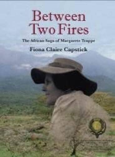 Between Two Fires: The Saga of Margarete Trappe