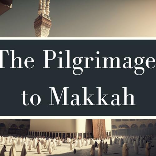 The Pilgrimage to Makkah Podcast Por  arte de portada