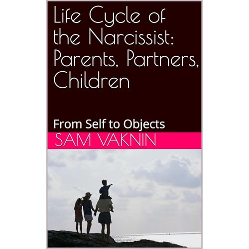 Life Cycle of the Narcissist: Parents, Partners, Children
