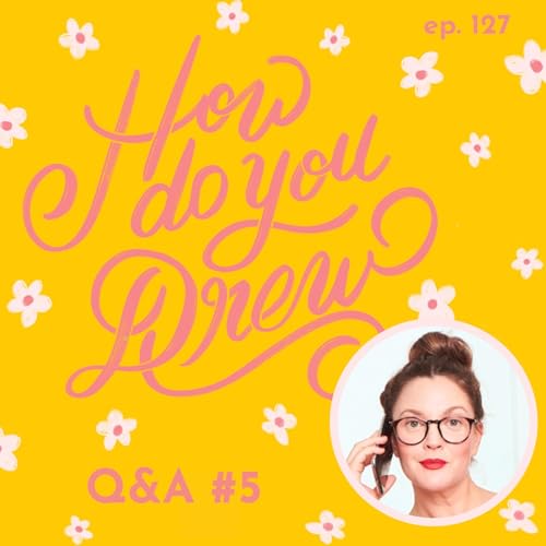 127 &ndash; Q&A #5: Answering Listener Questions About Drew Barrymore