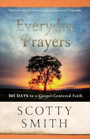 Everyday Prayers: 365 Days to a Gospel-Centered Faith