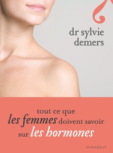 Télécharger Tout ce que les femmes doivent savoir sur les hormones Livre eBook France
