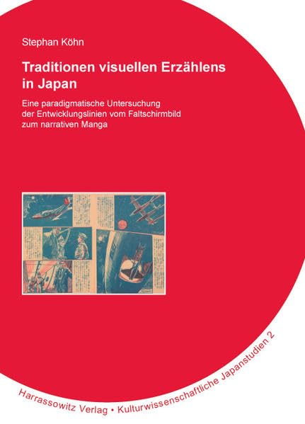 Traditionen Visuellen Erzahlens in Japan: Eine Paradigmatische Untersuchung Der Entwicklungslinien Vom Faltschirmbild Zum Narrativen Manga (Kulturwissenschaftliche Japanstudien) (German Edition)      Paperback – December 1, 2005