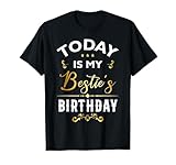 Today Is My Bestie's Birthday - Happy Birthday Party T-Shirt