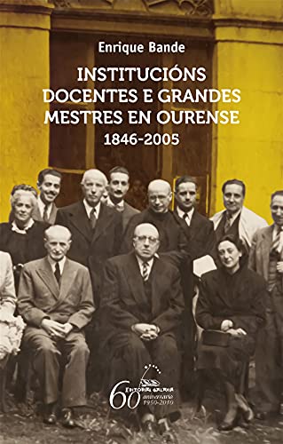 Portada de Institucions Docentes e Grandes Mestres en Ourense. 1845-2005