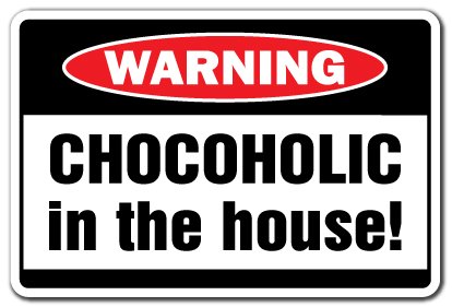 Chocoholic in The House Warning Sign | Indoor/Outdoor | Funny Home Décor for Garages, Living Rooms, Bedroom, Offices | Signmission Gift Candy Lover