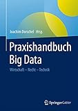  Praxishandbuch Big Data: Wirtschaft – Recht – Technik