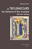  Les Troubadours, les chansons et leur musique (XIIe-XIIIe siècles)