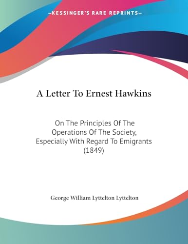 A Letter To Ernest Hawkins: On The Principles Of The Operations Of The Society, Especially With Regard To Emigrants (1849)