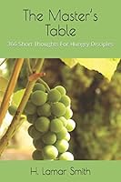 The Master’s Table: 366 Short Thoughts For Hungry Disciples 1728818753 Book Cover