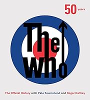 The Who: 50 Years: The Official History 0062396366 Book Cover