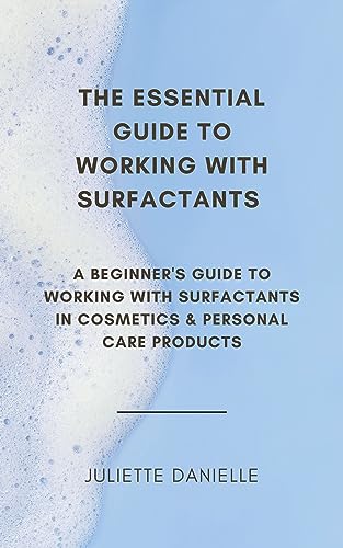 The Essential Guide To Working With Surfactants: A Beginner's Guide To Working With Surfactants in Cosmetics & Personal Care Products image 2