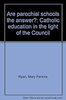 Are parochial schools the answer?: Catholic education in the light of the Council B0006AYYBA Book Cover