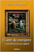 El arte de envejecer: La ancianidad como tarea espiritual 8429315403 Book Cover