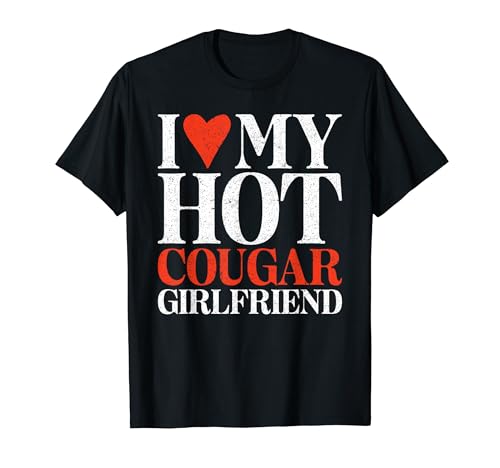 I Love my hot Cougar Girlfriend T-Shirt