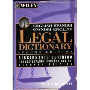 Wiley English-Spanish Spanish-English Legal Dictionary / Diccionario Jurídico Inglés-Español Español-Inglés (English and Spanish Edition)