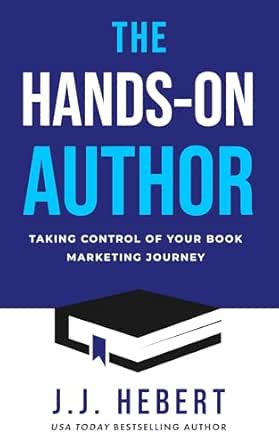 The Hands-On Author: Taking Control of Your Book Marketing Journey