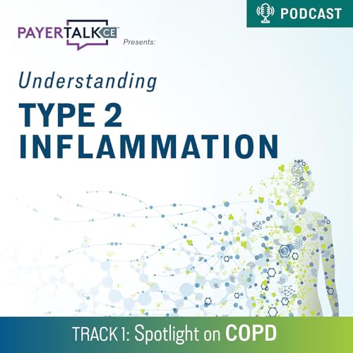 Page de couverture de PayerTalkCE® Presents: Understanding Type 2 Inflammation: Spotlight on COPD